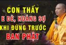 Do Nhân Gì Mà Con Cứ Đứng Trước Ban Phật Là Khởi Tâm E Dè, Hoảng Sợ!