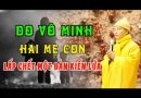 Do Vô Minh Hai Mẹ Con Đã Lấp Chết Một Đàn Kiến Lửa | Đ.Đ Thích Đạo Thịnh