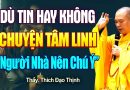 Dù tin hay không Tâm Linh vẫn là điều “Người Nhà Nên Chú Ý” – Vấn Đáp Thầy Thích Đạo Thịnh.