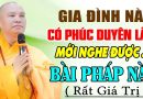 GIA ĐÌNH NÀO CÓ PHÚC DUYÊN LẮM MỚI NGHE ĐƯỢC BÀI GIẢNG NÀY RẤT GIÁ TRỊ |  Thầy Thích Đạo Thịnh