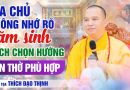 Gia Chủ Không Nhớ Rõ Năm Sinh – Cách Chọn Hướng Phong Thủy Bàn Thờ Phù Hợp | Thầy Thích Đạo Thịnh
