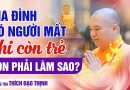 Gia Đình Có Người Mất Khi Còn Trẻ, Con Phải Làm Sao?| Thượng Tọa Thích Đạo Thịnh