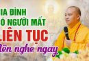 Gia Đình Có Người Mất Liên Tục Nên Nghe Ngay | Thượng Tọa Thích Đạo Thịnh