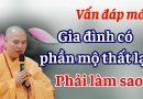 Gia Đình Có Phần Mộ Thất Lạc, Phải Làm Sao? Thượng Tọa Thích Đạo Thịnh
