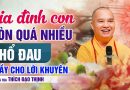 Gia Đình Con Còn Quá Nhiều Khổ Đau – Thầy Cho Lời Khuyên | Thầy Thích Đạo Thịnh