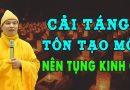 Gia Đình Sắp Cải Táng, Tôn Tạo Lại Phần Mộ Nên Tụng Kinh Gì ?