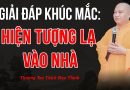 Giải Đáp Khúc Mắc: Hiện Tượng Lạ Vào Nhà |Thượng Tọa Thích Đạo Thịnh