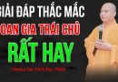 Giải Đáp Thắc Mắc Oan Gia Trái Chủ Rất Hay |Thượng Tọa Thích Đạo Thịnh