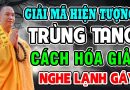 Giải Mã Hiện Tượng Trùng Tang Và Cách Hóa Giải (nghe lạnh gáy) – Thầy Thích Đạo Thịnh