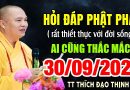 HỎI ĐÁP PHẬT PHÁP RẤT THIẾT THỰC VỚI ĐỜI SỐNG MÀ AI CŨNG THẮC MẮC 30.09.2025 |  Thầy Thích Đạo Thịnh