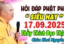 HỎI ĐÁP PHẬT PHÁP ” SIÊU HAY ” 17/09/2025 PHẬT TỬ AI CŨNG NÊN NGHE 1 LẦN  | Thầy Thích Đạo Thịnh