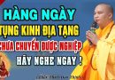 Hàng Ngày Tụng Kinh Địa Tạng Mà Vẫn Chưa Chuyển Nghiệp Hãy Nghe Ngay Bài Này | Thầy Thích Đạo Thịnh