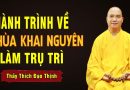 Hành Trình Về Chùa Khai Nguyên Làm Trụ Trì Của Thầy Thích Đạo Thịnh.
