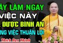 Hãy Làm Ngay Việc Này Để Được Bình An, Thuận Lợi Trong Công Việc (rất hay) – Thầy Thích Đạo Thịnh