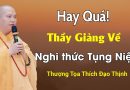 Hay Quá, Thầy Giảng Về Nghi Thức Tụng Niệm| Thầy Thích Đạo Thịnh