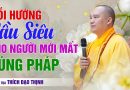 Hồi Hướng Cầu Siêu Cho Người Mới Mất Đúng Pháp| Thầy Thích Đạo Thịnh