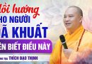 Hồi Hướng Cho Người Đã Khuất Đúng Cách – Điều Quan Trọng Phật Tử Cần Biết | Thầy Thích Đạo Thịnh