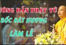 Hướng Dẫn Phật Tử Tự Bốc Bát Hương Và Làm Lễ! L Đ,Đ Thích Đạo Thịnh