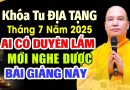 KHÓA TU ĐỊA TẠNG THÁNG 7 NĂM 2025 AI CÓ DUYÊN LẮM MỚI NGHE ĐƯỢC BÀI GIẢNG NÀY | Thầy Thích Đạo Thịnh