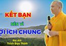 Kết Bạn Nên Vì Lợi Ích Chung| Thầy Thích Đạo Thịnh