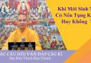 Khi Mới Sinh Nở Có Nên Tụng Kinh Hay Không? L Đ,Đ Thích Đạo Thịnh