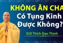 Không Ăn Chay Có Tụng Kinh Được Không?  ! Đ,Đ Thích Đạo Thịnh