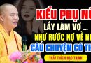 Kiểu Phụ Nữ Lấy Làm Vợ Như Rước Nợ Về Nhà Đàn Ông Khôn Phải Biết ” CÂU CHUYỆN CÓ THẬT “