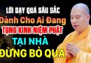 LỜI DẠY QUÁ SÂU SẮC DÀNH CHO AI ĐANG TỤNG KINH NIỆM PHẬT TẠI NHÀ ĐỪNG BỎ QUA | Thầy Thích Đạo Thịnh