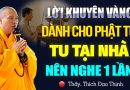 LỜI KHUYÊN VÀNG – Phật Tử Tu Tại Nhà Nên Nghe 1 Lần | Thầy Thích Đạo Thịnh thuyết giảng.