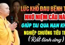LÚC KHỔ ĐAU BỆNH TẬT NHỚ NIỆM CÂU NÀY TAI QUA NẠN KHỎI NGHIỆP CHƯỚNG TIÊU TRỪ ( rất linh ứng )