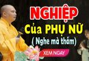 Là Phụ Nữ nên nghe 1 lần để biết Nghiệp của mình – Thầy Thích Đạo Thịnh