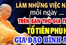 Làm Những Việc Này mỗi ngày Trên Ban Thờ Gia Tiên, Tổ Tiên Phù Hộ Gia Đạo Bình An –  Thầy Đạo Thịnh