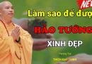 Làm Sao Để Được Hảo Tướng – Xinh Đẹp? | Thầy Thích Đạo Thịnh