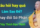 Làm Sao Để Thay Đổi Số Phận? | Thầy Thích Đạo Thịnh