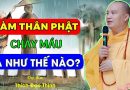 Làm Thân Phật Chảy Máu Là Như Thế Nào? | Thầy Thích Đạo Thịnh