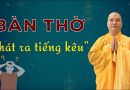 Lập Ban Thờ Mới Mua Dính Gỗ Nhiễm Linh Cứ Phát Ra Tiếng Kêu – Đ.Đ Thích Đạo Thịnh