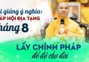 Lấy Chính Pháp Để Độ Cho Đời Bài Giảng Ý Nghĩa: Pháp Hội Địa Tạng Tháng 8