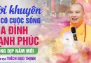 Lời Khuyên Để Có Cuộc Sống Gia Đình Hạnh Phúc Trong Dịp Năm Mới 2025 | Thượng Tọa Thích Đạo Thịnh