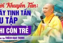 Lời Khuyến Tấn: Hãy Tinh Tấn Tu Tập Khi Còn Trẻ | Thầy Thích Đạo Thịnh