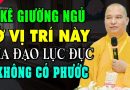 Lỗi Sai Thường Gặp Khi Kê Giường Ngủ Khiến Gia Đạo Lục Đục , Dễ Tổn Phước Mà Nhiều Gia Đình Mắc Phải