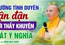 Lời Thầy Khuyên Rất Ý Nghĩa Cho Các Bạn Trai Có Đường Tình Duyên Lận Đận| Thượng Tọa Thích Đạo Thịnh