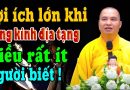 Lợi ích lớn Khi Tụng Kinh Địa Tạng Điều Rất Ít Người Biết – Thầy Thích Đạo Thịnh