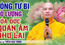 Lòng Từ Bi Vô Lượng Của Đức Quán Âm Như Lai| Thầy Thích Đạo Thịnh