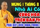 MÙNG 1 THÁNG 8 ÂM LỊCH NHÀ AI CÓ CÚNG HOA TRÊN BÀN THỜ PHẢI BIẾT ĐIỀU QUAN TRỌNG NÀY -Thầy Đạo Thịnh