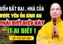 MUỐN ĐẤT ĐAI NHÀ CỬA ĐƯỢC BÌNH AN YÊN ỔN PHẢI BIẾT ĐIỀU NÀY | Thầy Thích Đạo Thịnh