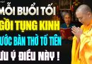 Mỗi Buổi Tối Ngồi Tụng Kinh Địa Tạng Trước Bàn Thờ Tổ Tiên Lưu Ý Kỹ Điều Này – Thầy Thích Đạo Thịnh.
