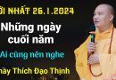 Mới Nhất 26.1.2024, Những Ngày Cuối Năm Ai Cũng Nên Nghe| Thầy Thích Đạo Thịnh