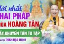 Mới Nhất Khai Pháp Chùa Hoàng Tân Thầy Khuyến Tấn Tu Tập| Thượng Tọa Thích Đạo Thịnh