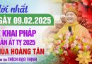 Mới Nhất Ngày 09/02/ 2025 – Lễ Khai Pháp Xuân Ất Tỵ 2025 Chùa Hoàng Tân | Thượng Tọa Thích Đạo Thịnh