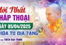 Mới Nhất Pháp Thoại Ngày 5/4/2025 Khóa Tu Địa Tạng| Thầy Thích Đạo Thịnh